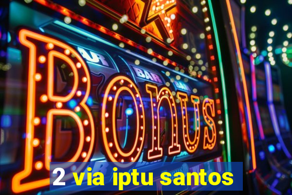 2 via iptu santos